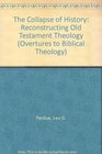 The Collapse of History Reconstructing Old Testament Theology
