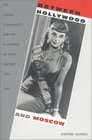 Between Hollywood and Moscow The Italian Communists and the Challenge of Mass Culture 19431991