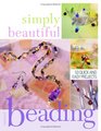Simply Beautiful Beading 53 Quick and Easy Projects