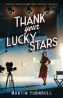 Thank Your Lucky Stars A novel of World War II Hollywood