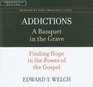 Addictions: A Banquet in the Grave (Resources for Changing Lives)
