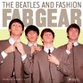 Fab Gear The Beatles and Fashion