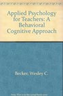 Applied Psychology for Teachers A Behavioral Cognitive Approach