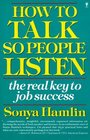How To Talk So People Listen The Real Key to Job Success