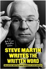 Steve Martin Writes the Written Word Collected Written Word Works by Steve Martin