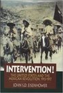 Intervention The United States and the Mexican Revolution 19131917