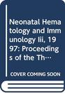Neonatal Hematology and Immunology III
