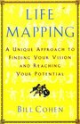 Life Mapping  A Unique Approach To Finding Your Vision And Reaching Your Potential