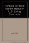 Running in Place Recent Trends in US Living Standards