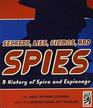 Secrets Lies Gizmos and Spies A History of Spies and Espionage