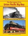 The Big Legacy of the Union Pacific Big Boy: Why Railfans Still Love the "World's Largest" Steam Locomotive