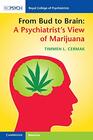 From Bud to Brain A Psychiatrist's View of Marijuana