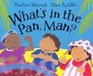 What's in the Pan Man