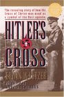 Hitler's Cross: The Revealing Story of How the Cross of Christ Was Used as a Symbol of the Nazi Agenda
