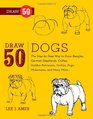 Draw 50 Dogs The StepbyStep Way to Draw Beagles German Shepherds Collies Golden Retrievers Yorkies Pugs Malamutes and Many More