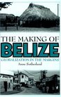 The Making of Belize Globalization in the Margins