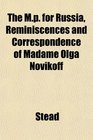 The Mp for Russia Reminiscences and Correspondence of Madame Olga Novikoff