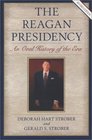 The Reagan Presidency An Oral History of the Era Revised Edition