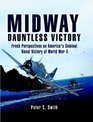 Midway Dauntless Victory Fresh Perspectives on America's Seminal Naval Victory of World War II
