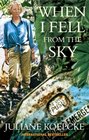 When I Fell from the Sky The True Story of One Woman's Miraculous Survival