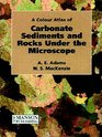 A Colour Atlas of Carbonate Sediments and Rocks under the Microscope