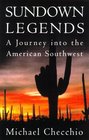Sundown Legends  A Journey into the American Southwest
