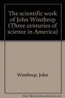The scientific work of John Winthrop