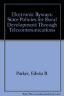 Electronic Byways State Policies For Rural Development Through Telecommunications