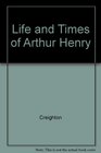 Life and Times of Arthur Henry