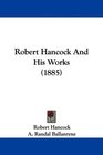 Robert Hancock And His Works