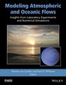 Modeling Atmospheric and Oceanic Flows Insights from Laboratory Experiments and Numerical Simulations