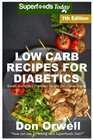 Low Carb Recipes For Diabetics Over 210 Low Carb Diabetic Recipes Dump Dinners Recipes Quick  Easy Cooking Recipes Antioxidants   Weight Loss Transformation