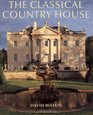 The Classical Country House From the Archives of Country Life