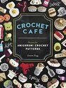 Crochet Cafe Recipes for Amigurumi Crochet Patterns