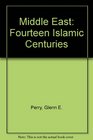 Middle East Fourteen Islamic Centuries