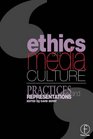 Ethics and Media Culture Practices and Representations