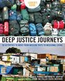 Deep Justice Journeys Leader's Guide 50 Activities to Move from Mission Trips to Missional Living