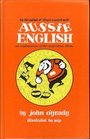 Aussie English An Explanation of the Australian Idiom