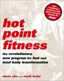 Hot Point Fitness The Revolutionary New Program for Fast and Total Body Transformation