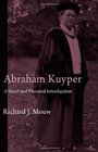 Abraham Kuyper A Short and Personal Introduction