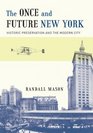 The Once and Future New York Historic Preservation and the Modern City