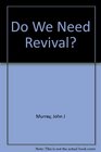Do We Need Revival