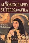 The Autobiography of St. Teresa of Avila: The Life of St. Teresa of Jesus