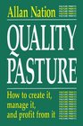 Quality Pasture How to Create It Manage It  Profit from It