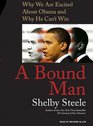 A Bound Man Why We Are Excited about Obama and Why He Can't Win