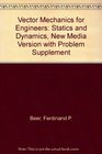 Vector Mechanics for Engineers Statics and Dynamics New Media Version with Problem Supplement