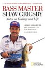 Bass Master Shaw Grigsby  Notes on Fishing and Life
