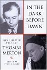 In The Dark Before Dawn New Selected Poems of Thomas Merton