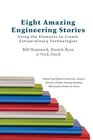 Eight Amazing Engineering Stories Using the Elements to Create Extraordinary Technologies