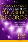 Discover Your Souls Path Through the Akashic Records Taking Your Life from Ordinary to ExtraOrdinary